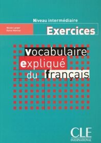 Vocabulaire Explique Du Francaise Intermediaire Cahier